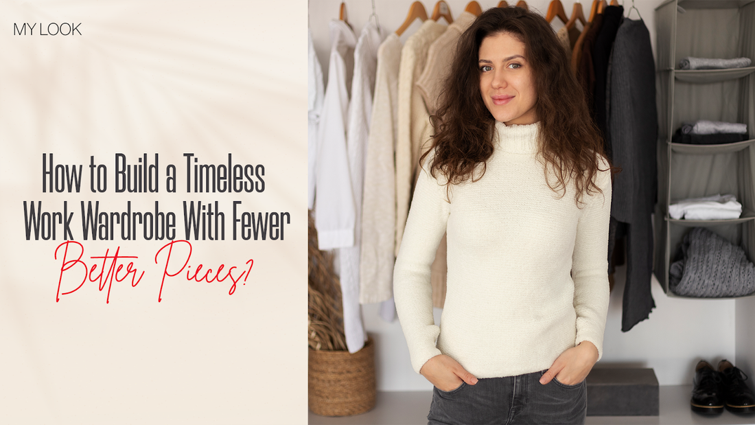 How to Build a Timeless Work Wardrobe With Fewer, Better Pieces?
