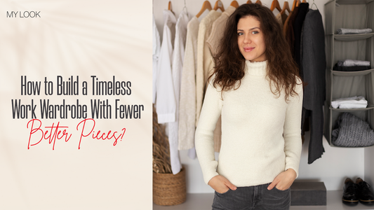 How to Build a Timeless Work Wardrobe With Fewer, Better Pieces?